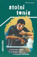 kniha Stolní tenis technika úderů, taktika hry, příprava mládeže, Grada 2002
