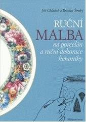 kniha Ruční malba na porcelán a ruční dekorace keramiky, Silikátový svaz 2005