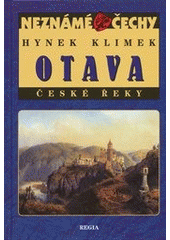 kniha Otava Neznámé Čechy.,české řeky, Regia 2012