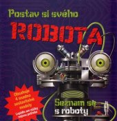 kniha Postav si svého  robota - Seznam se s roboty, Svojtka & Co. 2017