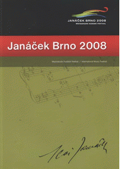 kniha Janáček Brno 2008 mezinárodní hudební festival = international music festival : [katalog, Národní divadlo Brno 2008