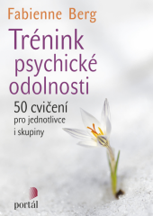 kniha Trénink psychické odolnosti 50 cvičení pro jednotlivce i skupiny, Portál 2017