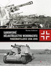 kniha Samohybné dělostřelectvo Wehrmachtu Panzerartillerie 1936-1945, Grada 2020