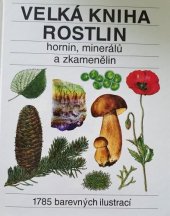 kniha Velká kniha rostlin, hornin, minerálů a zkamenělin 1785 barevných ilustrací, Príroda 2004