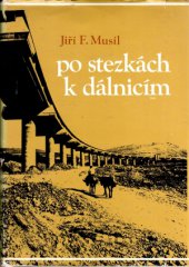 kniha Po stezkách k dálnicím kapitoly z dějin silnic, silničních dopravních prostředků a silničního stavitelství, Nadas 1987