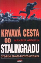 kniha Krvavá cesta od Stalingradu zpověď prostého vojáka, Jota 2005