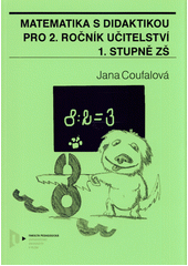 kniha Matematika s didaktikou pro 2. ročník učitelství 1. stupně ZŠ, Západočeská univerzita, Pedagogická fakulta 2002