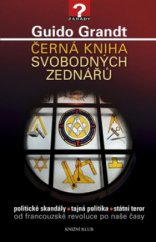 kniha Černá kniha svobodných zednářů [politické skandály, tajná politika, státní teror od francouzské revoluce po naše časy], Knižní klub 2010