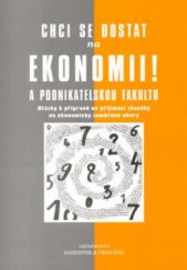 kniha Chci se dostat na ekonomii! a podnikatelskou fakultu : otázky k přípravě na přijímací zkoušky na ekonomicky zaměřené obory, Barrister & Principal 2002