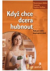 kniha Když chce dcera hubnout rady pro rodiče dospívajících dívek, Portál 2008
