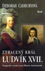 kniha Ztracený král Ludvík XVII. tragický osud syna Marie Antoinetty, Ikar 2004