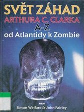 kniha Svět záhad Arthura C. Clarka A - Z od Atlantidy k Zombie, Argo 1994