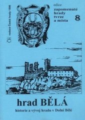 kniha Hrad Bělá historie a vývoj hradu v Dolní Bělé, Nadace České hrady 1996