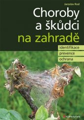 kniha Choroby a škůdci na zahradě identifikace, prevence a ochrana, Grada 2017