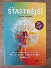 kniha Šťastnější  Jak se nerozptylovat, mít více času a věnovat se tomu, na čem záleží nejvíc, Jan Melvil Publishing 2023