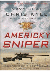 kniha Americký sniper autobiografie nejúspěšnějšího odstřelovače amerických dějin, CPress 2012
