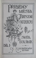 kniha Příběhy města Turnova nad Jizerou. Díl 1, - Od založení města do r. 1620, Museum turnovské 1903