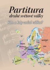 kniha Partitura druhé světové války kdo a kdy začal válku?, Ottovo nakladatelství 2010