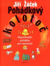 kniha Pohádkový kolotoč nejznámější pohádky pro nejmenší, Albatros 2003