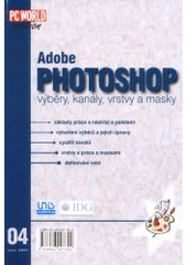 kniha Adobe Photoshop výběry, kanály, vrstvy a masky, Unis 2001
