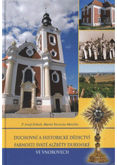 kniha Duchovní a historické dědictví farnosti svaté Alžběty Durynské ve Vnorovech, Římskokatolická farnost 2009