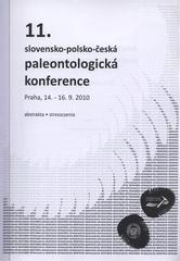 kniha 11. slovensko-polsko-česká paleontologická konference 14.-16.9.2010 : sborník abstraktů, Geologický ústav AV ČR ve spolupráci s NM 2010