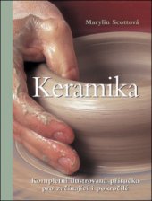 kniha Keramika kompletní ilustrovaná příručka pro začínající i pokročilé, Slovart 2009