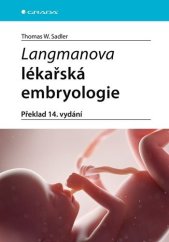kniha Langmanova lékařská embryologie Překlad 14. vydání, Grada 2023