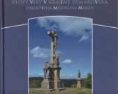kniha Stopy víry v krajině Rýmařovska objektivem Miloslava Marka Kříže a sochy, Město Rýmařov 2017