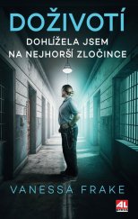 kniha Doživotí Dohlížela jsem na nejhorší zločince, Alpress 2024