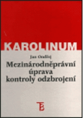 kniha Mezinárodněprávní úprava kontroly odzbrojení, Karolinum  1999