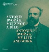 kniha Antonín Dvořák: Můj život a dílo Antonín Dvořák: My Life and Work, Národní muzeum 2023