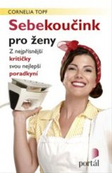 kniha Sebekoučink pro ženy Z nejpřísnější kritičky svou nejlepší poradkyní, Portál 2014