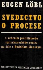 kniha Svedectvo o procese s vedením protištátneho sprisahaneckého centra na čele s Rudolfom Slánskym, Vydavateľstvo politickej literatúry 1968