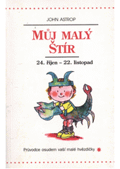 kniha Můj malý Štír 24. říjen až 22. listopad : průvodce osudem vaší malé hvězdičky, Votobia 1995