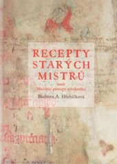 kniha Recepty starých mistrů, aneb, Malířské postupy středověku, CPress 2006