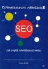kniha Optimalizace pro vyhledáváče - SEO jak zvýšit návštěvnost webu, Jaroslava Smičková 2004