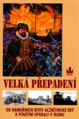 kniha Velká přepadení od námořních bitev alžbětinské éry k pouštní operaci v Íránu, Baronet 2004