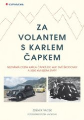 kniha Za volantem s Karlem Čapkem neznámá cesta Karla Čapka do Alp, dvě škodovky a 3500 km sedmi státy, Grada 2011