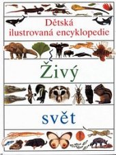 kniha Dětská ilustrovaná encyklopedie. II, - Živý svět - Živý svět, Slovart 1998