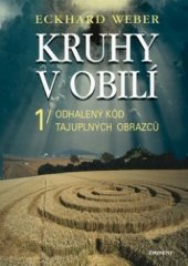 kniha Kruhy v obilí. 1, - Odhalený kód tajuplných obrazců, Eminent 2008