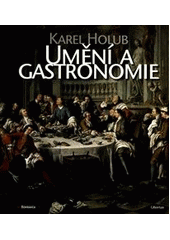 kniha Umění a gastronomie, Ars Bohemica & Karel Holub 2011