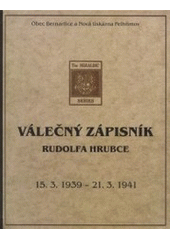 kniha Válečný zápisník Rudolfa Hrubce 15.III.1939-21.III.1941, Obec Bernartice 2001