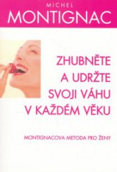 kniha Zhubněte a udržte svoji váhu v každém věku Montignacova metoda pro ženy, Pragma 2006