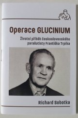 kniha Operace GLUCINIUM Životní příběh československého parašutisty Františka Trpíka , Městská knihovna Rožnov pod Radhoštěm 2020