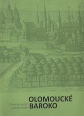 kniha Olomoucké baroko. 1 - úvodní svazek, - Proměny ambicí jednoho města, Muzeum umění Olomouc 2010