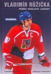 kniha Vladimír Růžička příběh hokejové legendy, ZEMS 2003