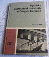 kniha Výrobky a provozní materiály průmyslu kamene Učebnice pro 2. roč. stř. prům. školy kamenické, studijní obor Těžba a zpracování kamene, SNTL 1974