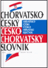 kniha Chorvatsko-český, česko-chorvatský slovník Hrvatsko-češki, češko-hrvatski rječnik, Český klub 2005