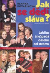 kniha Jak se dědí sláva? jablko (ne)padá daleko od stromu : nahlédnutí do života potomků pozoruhodných osobností, Brána 2006